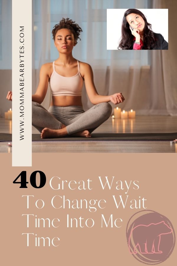 Pinterest pin for 40 great ways to change wait time into me time